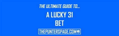 Lucky 31 Bet Explained .
